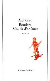 book cover of Mourir d'enfance by Alphonse Boudard