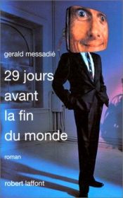 book cover of 29 jours avant la fin du monde by Gerald Messadié