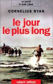 book cover of Le jour le plus long : 6 juin 1944 by Cornelius Ryan
