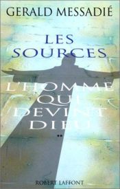 book cover of L'homme qui devint Dieu- Les sources by Gerald Messadié