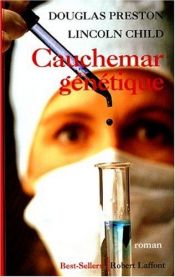 book cover of Cauchemar génétique by Douglas Preston and Lincoln Child