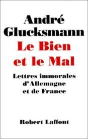 book cover of Le bien et le mal by André Glucksmann