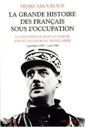 book cover of La Grande Histoire des Français sous l'occupation, tome 4 : Septembre 1943 - août 1944 by Henri Amouroux