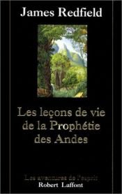 book cover of Les leçons de vie de la prophétie des Andes - Découvrez votre mission sur terre by James Redfield