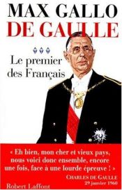 book cover of De Gaulle, tome 3 : le premier des français by マックス・ガロ