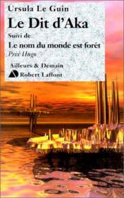 book cover of La ligue de tous les mondes, tomes 7 et 2 : Le dit d'Aka by Ursula K. Le Guin