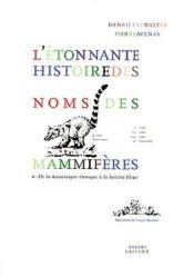 book cover of L'étonnante histoire des noms de mammifères by Henriette Walter|Pierre AVENAS