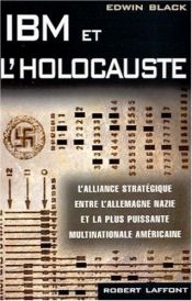 book cover of IBM et l'Holocauste - L'alliance stratégique entre l'Allemagne nazie et la plus puissante multinationale américaine by Edwin Black