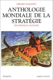 book cover of Anthologie mondiale de la stratégie, des origines au nucléaire by Gérard Chaliand