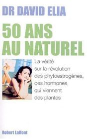 book cover of 50 ans au naturel! by David Elia