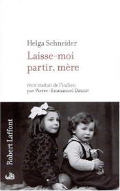 book cover of Laisse-moi partir, mère by Helga Schneider
