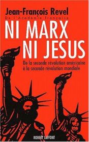 book cover of Ni Marx ni Jésus : De la seconde révolution américaine à la seconde révolution mondiale by Jean François Revel