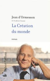 book cover of La Création du monde by Jean d'Ormesson