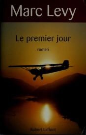 book cover of Le Premier Jour by Eliane Hagedorn|Marc Levy