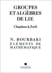 book cover of Eléments de mathématique. Groupes et algèbre de lie, chapitres 4, 5 et 6 by Nicolas Bourbaki