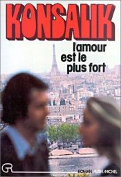 book cover of L'amour est le plus fort by Heinz Günther Konsalik