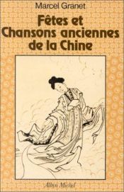 book cover of Festivals and Songs of Ancient China by Marcel Granet