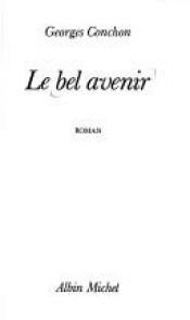 book cover of Le bel avenir by Georges Conchon