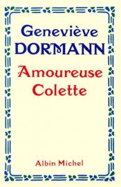 book cover of Amoureuse Colette by Geneviève Dormann