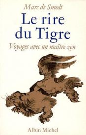 book cover of Le rire du tigre: Voyages avec un maître Zen by Marc de Smedt