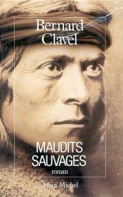 book cover of Maudits sauvages by Bernard Clavel