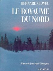 book cover of Oeuvres, Tome 5 : Le Royaume du Nord : Harricana ; L'Or de la terre ; Miserere ; Amarok ; L'Angélus du soir ; Maudits s by Bernard Clavel
