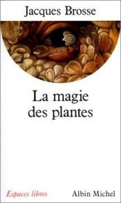 book cover of La magie des plantes by Jacques Brosse