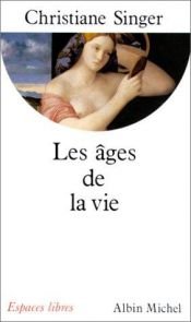 book cover of Les Ages de la vie by Christiane Singer