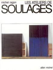 book cover of Les ateliers de Soulages by Michel Ragon