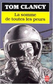 book cover of La somme de toutes les peurs, tome 2 by 汤姆·克兰西