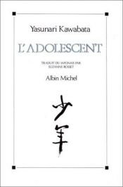 book cover of L'Adolescent : Ecrit autobiographique by 川端 康成