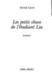 book cover of Les petits chaos de l'étudiant Liu by Patrick Carré