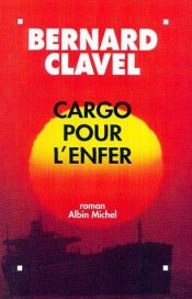 book cover of Cargo pour l'enfer by Bernard Clavel