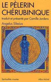 book cover of Le Pèlerin chérubinique : épigrammes et maximes spirituelles pour enseigner la contemplation de Dieu by Angelus Silesius