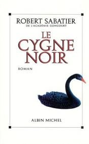 book cover of Le cygne noir by Robert Sabatier