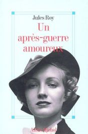 book cover of Un apres-guerre amoureux by Jules Roy