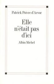 book cover of Elle n'était pas d'ici by Patrick Poivre d'Arvor