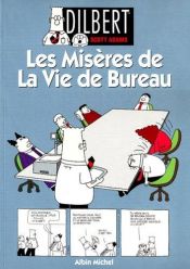 book cover of Dilbert - Les mis?res de la vie de bureau by Scott Adams