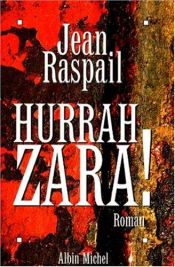 book cover of Hurrah zara by Jean Raspail