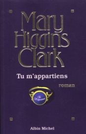 book cover of Tu m'appartiens by Mary Higgins Clark