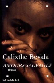 book cover of Amours sauvages by Calixthe Beyala