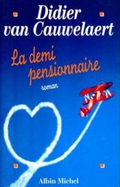 book cover of La demi-pensionnaire by Didier Van Cauwelaert