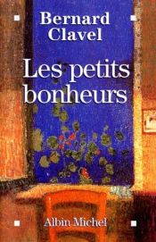 book cover of Les Petits bonheurs by Bernard Clavel