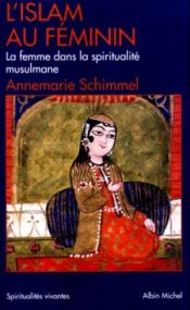 book cover of L'Islam au féminin : La Femme dans la spiritualité musulmane by Annemarie Schimmel