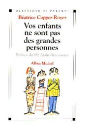 book cover of Vos enfants ne sont pas des grandes personnes by Collectif