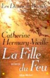 book cover of La fille du feu (Les dames de Brières.) by Catherine Hermary-Vieille