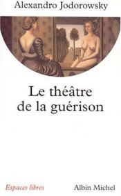book cover of Le théâtre de la guérison by Alejandro Jodorowsky
