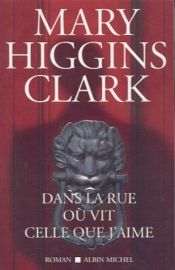 book cover of Dans la rue où vit celle que j'aime by Mary Higgins Clark