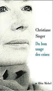 book cover of Du bon usage des crises by Christiane Singer
