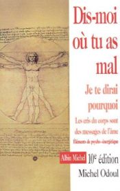 book cover of Dis-moi où tu as mal : Je te dirai pourquoi by Michel Odoul